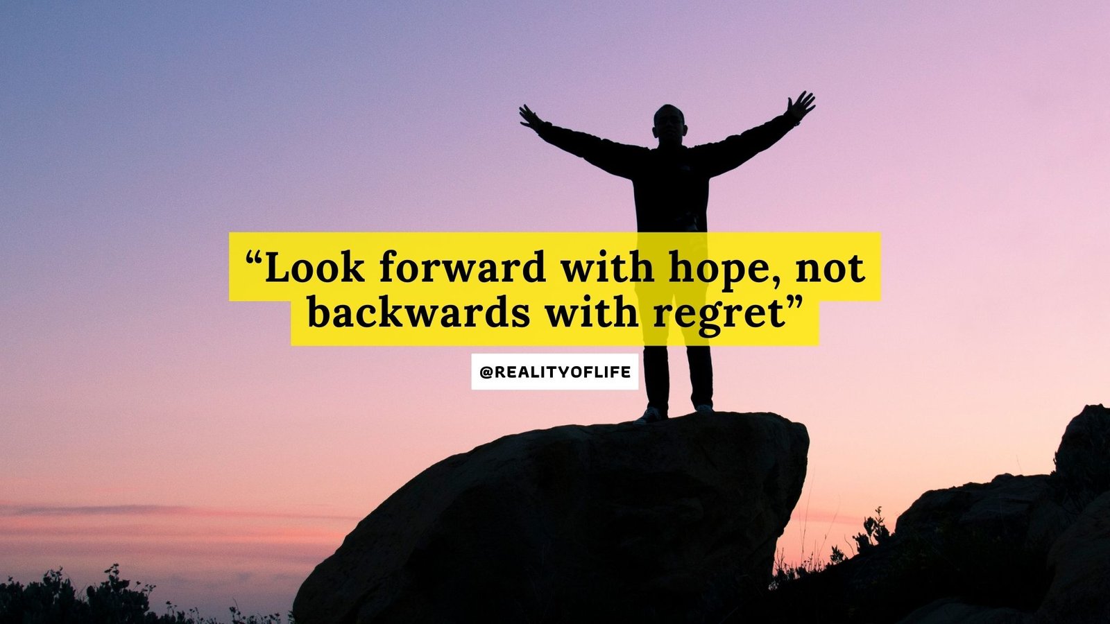 Look Forward with Hope, Not Backwards with Regret
